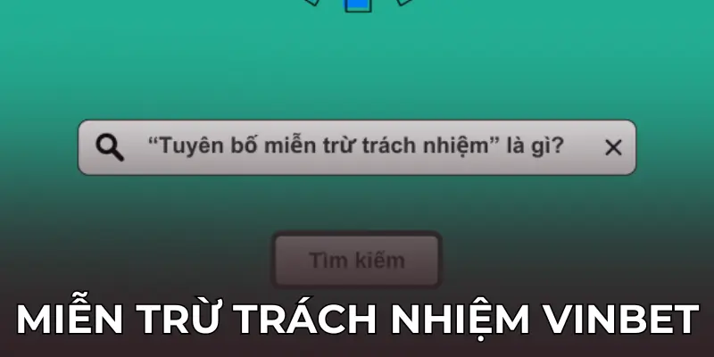 Tổng hợp các quy định miễn trừ trách nhiệm tại Vinbet