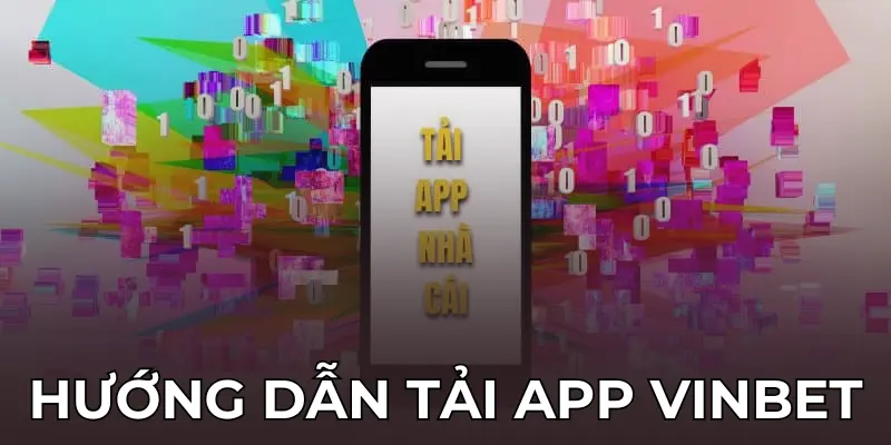 Cần chuẩn bị gì trước khi tải app Vinbet?