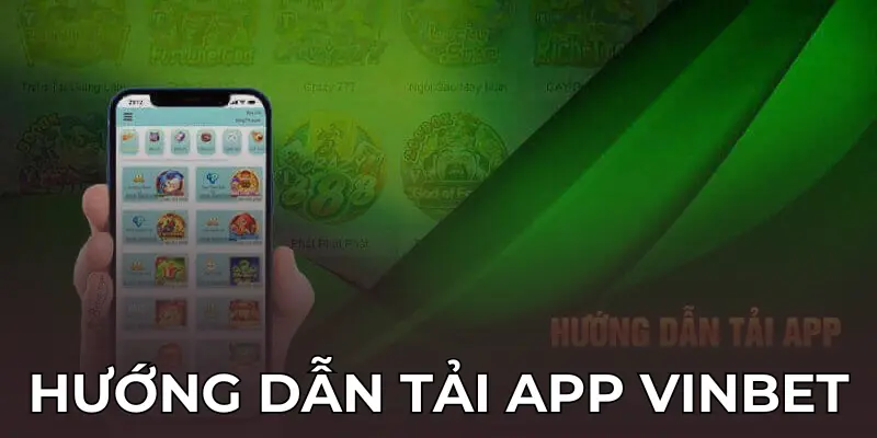 Hướng dẫn chi tiết các bước tải app Vinbet về di động Android và iOS